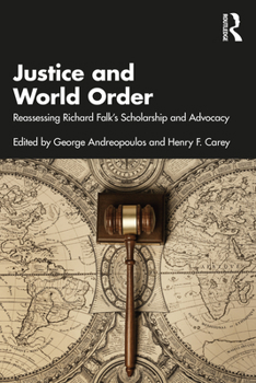 Paperback Justice and World Order: Reassessing Richard Falk's Scholarship and Advocacy Book