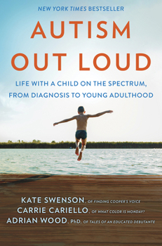 Hardcover Autism Out Loud: Life with a Child on the Spectrum, from Diagnosis to Young Adulthood Book