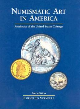 Hardcover Numismatic Art in America: Aesthetics of the United States Coinage Book
