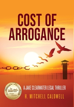 Hardcover Cost of Arrogance: A Jake Clearwater Legal Thriller Book