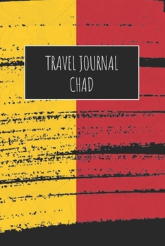 Travel Journal Chad: 6x9 Travel Notebook or Diary with prompts, Checklists and Bucketlists perfect gift for your Trip to Chad for every Traveler