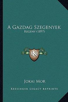 Paperback A Gazdag Szegenyek: Regeny (1897) [Hungarian] Book