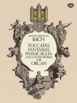 Paperback Toccatas, Fantasias, Passacaglia and Other Works for Organ Book