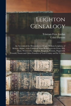 Paperback Leighton Genealogy: an Account of the Descendants of Capt. William Leighton, of Kittery, Maine: With Collateral Notes Relating to the Fros Book