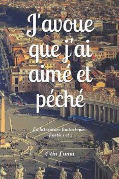 Paperback J'avoue que j'ai aimé et péché [French] Book