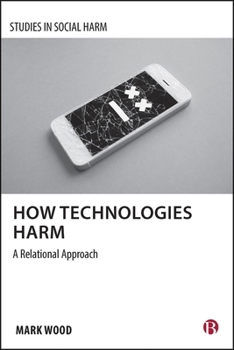 Hardcover How Technologies Harm: A Relational Approach Book