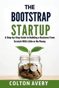 Paperback The Bootstrap Startup: A Step-by-Step Guide to Building a Business From Scratch With Little or No Money Book