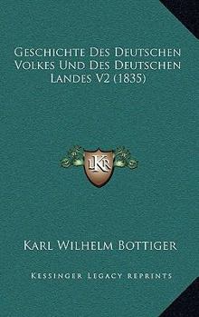 Paperback Geschichte Des Deutschen Volkes Und Des Deutschen Landes V2 (1835) [German] Book