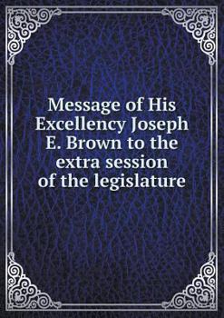Paperback Message of His Excellency Joseph E. Brown to the extra session of the legislature Book