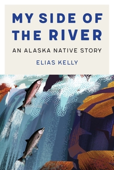 My Side of the River: An Alaska Native Story