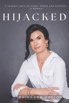 Paperback Hijacked: A Journey Back to Peace, Power and Purpose- A Memoir Book