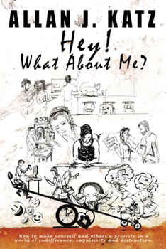 Paperback Hey! What About Me: How to make yourself and others a priority in a world of indifference, impulsivity and distraction Book