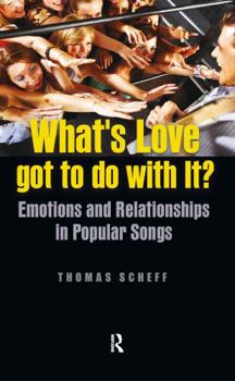 Hardcover What's Love Got to Do with It?: Emotions and Relationships in Pop Songs Book