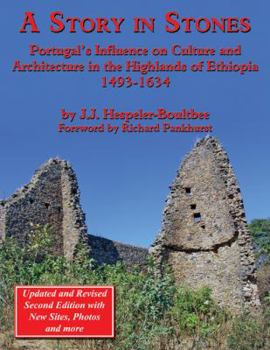 Paperback A Story in Stones: Portugal's Influence on Culture and Architecture in the Highlands of Ethiopia 1493-1634 (Updated & Revised 2nd Edition Book