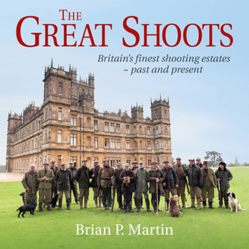 Hardcover The Great Shoots: Britain's Finest Shooting Estates -- Past and Present Book