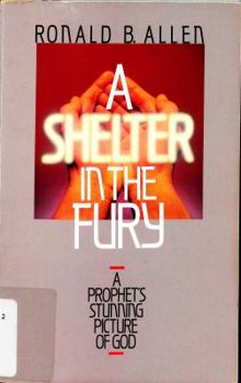 Paperback A Shelter in the Fury: A Prophet's Stunning Picture of God Book