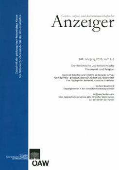 Geistes, Sozial- Und Kulturwissenschaftlicher Anzeiger 148. Jahrgang 2013, Heft 1+2: Graekoromische Und Keltoromische Theonymik Und Religion