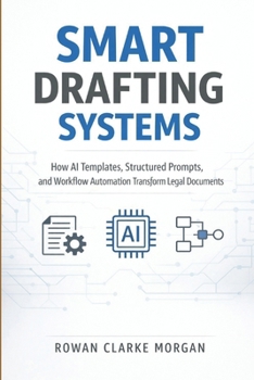 Paperback Smart Drafting Systems: A Comprehensive Guide: How AI Templates, Structured Prompts, and Workflow Automation Transform Legal Documents Book