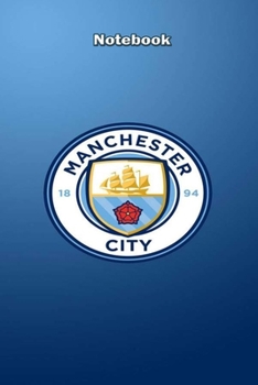 Manchester City Design 23 Notebook For Man City Fans and Lovers: Lined Notebook / Journal Gift, 120 Pages, 6x9, Soft Cover, Matte Finish