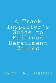 Paperback A Track Inspector's Guide to Railroad Derailment Causes Book