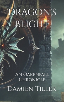 Paperback Dragon's Blight: An Oakenfall Chronicle Book