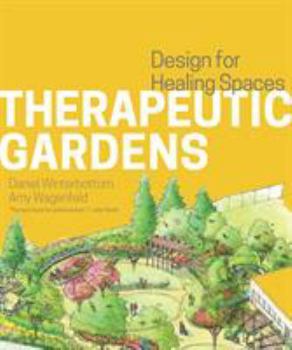 Hardcover Therapeutic Gardens: Design for Healing Spaces Book