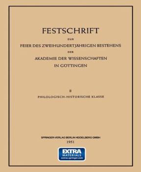 Paperback Festschrift Zur Feier Des Zweihundertjährigen Bestehens Der Akademie Der Wissenschaften in Göttingen: II Philologisch-Historische Klasse [German] Book