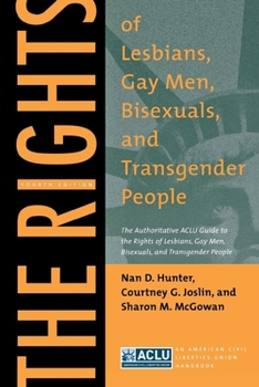 The Rights of Lesbians, Gay Men, Bisexuals, and Transgender People: The Authoritative ACLU Guide to the Rights of Lesbians, Gay Men, Bisexuals, and Transgender ... (American Civil Liberties Union Hand