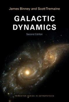 Galactic Dynamics (Princeton Series in Astrophysics) - Book  of the Princeton Series in Astrophysics