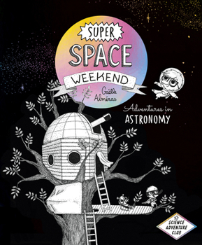 Hardcover Super Space Weekend: Adventures in Astronomy Book