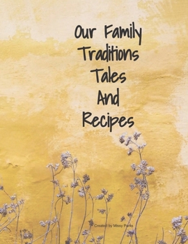 Our Family Traditions Tales And Recipes: Memory Book