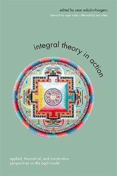 Paperback Integral Theory in Action: Applied, Theoretical, and Constructive Perspectives on the AQAL Model Book