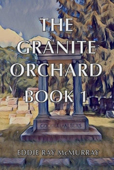 Hardcover The Granite Orchard: Book 1 Volume 1 Book