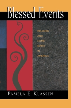 Paperback Blessed Events: Religion and Home Birth in America Book