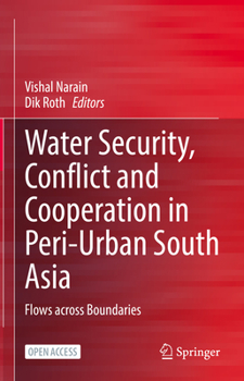 Hardcover Water Security, Conflict and Cooperation in Peri-Urban South Asia: Flows Across Boundaries Book