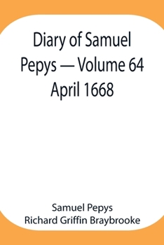Paperback Diary Of Samuel Pepys - Volume 64: April 1668 Book