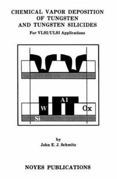Hardcover Chemical Vapor Deposition of Tungsten and Tungsten Silicides for Vlsi/ ULSI Applications Book