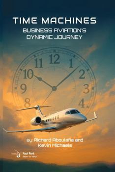 Hardcover Time Machines: Business Aviation's Dynamic Journey Book