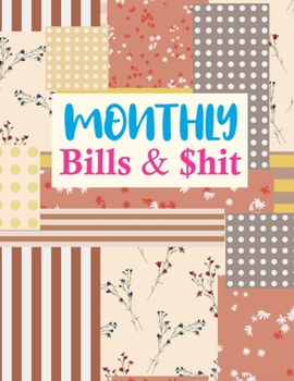 Paperback Monthly Bills & $hit: Pretty Daily Weekly & Monthly Calendar Expense Tracker Organizer For Budget Planner And Financial Planner Workbook Book