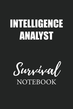 Intelligence Analyst Survival Notebook: Small Undated Weekly Planner for Work and Personal Everyday Use Habit Tracker Password Logbook Music Review Playlist Diary Journal
