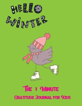 Paperback Hello Winter: The 1 Minute Gratitude Journal for Kids Book