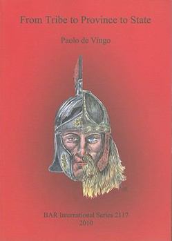 Paperback From Tribe to Province to State: A historical-ethnographic and archaeological perspective for reinterpreting the settlement processes of the Germanic Book