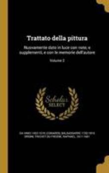 Hardcover Trattato della pittura: Nuovamente dato in luce con note, e supplementi, e con le memorie dell'autore; Volume 2 [Italian] Book