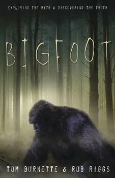 Paperback Bigfoot: Exploring the Myth & Discovering the Truth Book