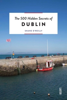 Paperback The 500 Hidden Secrets of Dublin Book