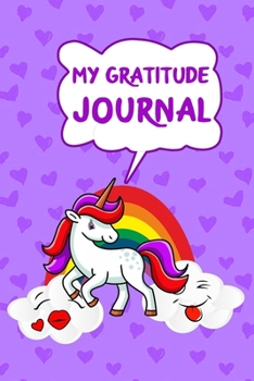 My Gratitude Journal: Cute Unicorn Daily Gratitude Journal For Kids to Practice Gratitude and Mindfulness