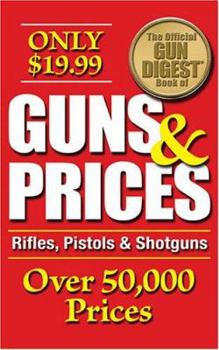 Paperback The Official Gun Digest Book of Guns & Prices: Rifles, Pistols & Shotguns Book