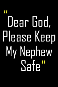 Dear God, Please Keep My Nephew Safe: Daily Journal & Devotional with Bible Verses about Faith, Courage & Protection - A meaningful gift for an Army Mom ... Soldier (Military Appreciation Gifts)