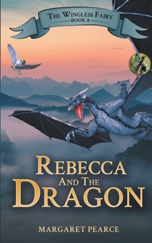 Paperback The Wingless Fairy Series Book 8: Rebecca and the Dragon Book