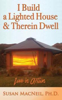 Paperback I Build a Lighted House and Therein Dwell: Love in Action Book
